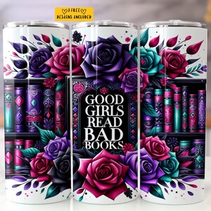 Good Girls Read Bad Books Tumbler 20 oz Skinny Tumbler Sublimation Design Instant Digital Download Only, Book Smut Humor Tumbler Wrap