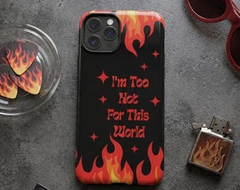 Too Hot For This World phone case | flame graphic, gothic text