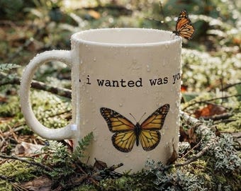 All I Wanted Was You butterfly Mug | Ceramic Coffee Cup