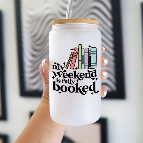 My Weekend is Fully Booked Iced Coffee Glass Cup With Lid and Straw, 16oz Iced Coffee Glass, Reader Gift, Book Lover, Book Club Gift for Her