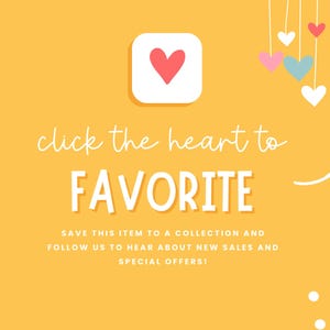 May include: Yellow background with a white heart icon and the text "click the heart to FAVORITE" in white. Below the text is a smaller white text that says "SAVE THIS ITEM TO A COLLECTION AND FOLLOW US TO HEAR ABOUT NEW SALES AND SPECIAL OFFERS!"  There are white polka dots in the bottom right corner of the image.