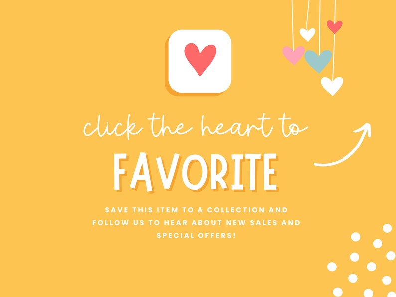 Op de afbeelding: Een gele afbeelding met een wit vierkant met een rood hartpictogram. De tekst luidt: click the heart to FAVORITE. SAVE THIS ITEM TO A COLLECTION AND FOLLOW US TO HEAR ABOUT NEW SALES AND SPECIAL OFFERS! Kleine hangende hartjes en witte stippen versieren de hoeken.