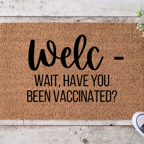 Welc Wait Are You Vaccinated Doormat | Welcome Only If You Are Vaccinated | Doormat | COVID | ProVaxxer | Funny Doormat