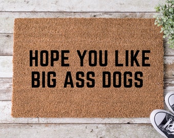 Hope You Like Big Ass Dogs doormat, home decor, custom doormat, welcome mat, dog doormat, funny doormat, front door mat, welcome doormat