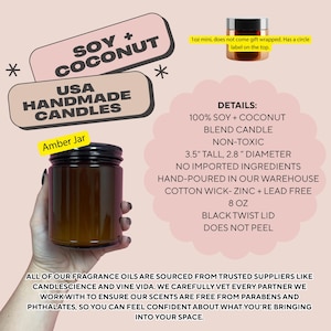 May include: An amber jar candle with a black lid, held by a hand. The candle is labeled "USA Handmade Candles" and "Soy + Coconut." The candle is 3.5 inches tall and 2.8 inches in diameter. The label says "Amber Jar."