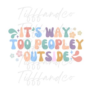 It&#39;s Way Too Peopley Outside Antisocial Introvert Funny Shirt SVG PNG JPG Sublimation Digital Download Commercial Use