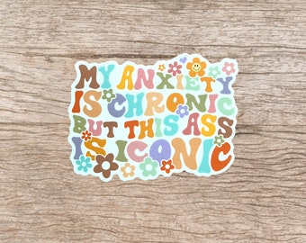 My Anxiety Is Chronic But This Ass Is Iconic Funny Mental Health Fitness Workout Sticker