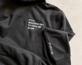 It's a Beautiful Day to Leave Me Alone Funny Sarcastic Mood Introvert Unisex Hoodie