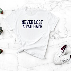Never Lost A Tailgate Navy Blue Shirt, College Football, NFL, Gameday, Auburn, Penn State, Patriots