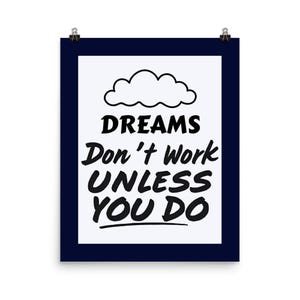 Dreams Don&#39;t Work Unless You Do - Poster