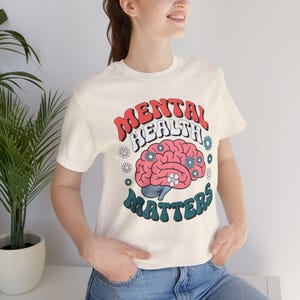 Mental Health Matters T-Shirt, Anxiety Awareness Tee, Unisex Graphic Shirt, Positive Mental Health Clothing, Self Care Gift