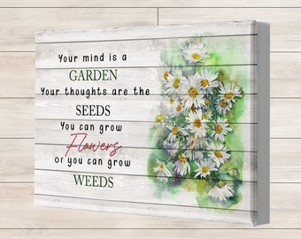 Your Mind Is A Garden Canvas, Daisy Flower Poster, Floral Art Print, Daisy's Lover Gift.