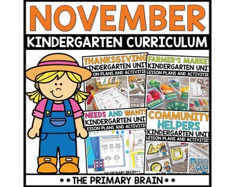 May include: A November kindergarten curriculum educational resource featuring a cartoon character in a hat and overalls, with lesson plan units for Thanksgiving, Farmer's Market, Needs and Wants, and Community Helpers by The Primary Brain.