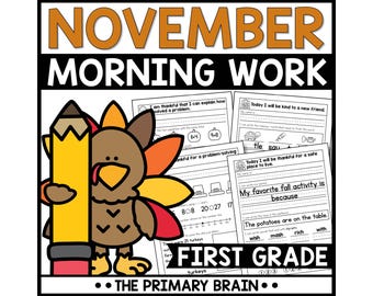 May include: A digital educational resource titled NOVEMBER MORNING WORK FIRST GRADE featuring a cartoon turkey holding a large yellow pencil. The image displays several worksheets with black text and line art, including math problems and writing prompts.