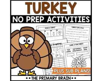 May include: A printable set of turkey-themed educational activities for kids. The set includes a drawing activity, a graphing activity, a life cycle activity, and a labeling activity. The set also includes a cute cartoon turkey illustration. The text on the page reads "TURKEY NO PREP ACTIVITIES" and "PLUS SUB PLANS!"