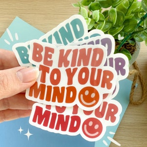 Be Kind To Your Mind Sticker / Positivity Sticker / Positive Mind / Waterproof Vinyl Sticker