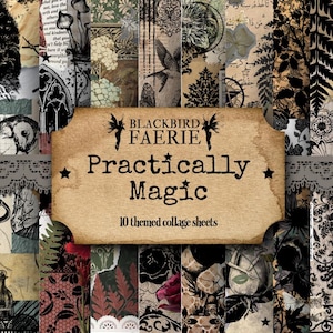 May include: A collage sheet set titled "Practically Magic" by Blackbird Faerie. The design features a variety of vintage-style images in black, white, and sepia tones, including botanical illustrations, cats, and text fragments. The set includes 10 themed collage sheets.