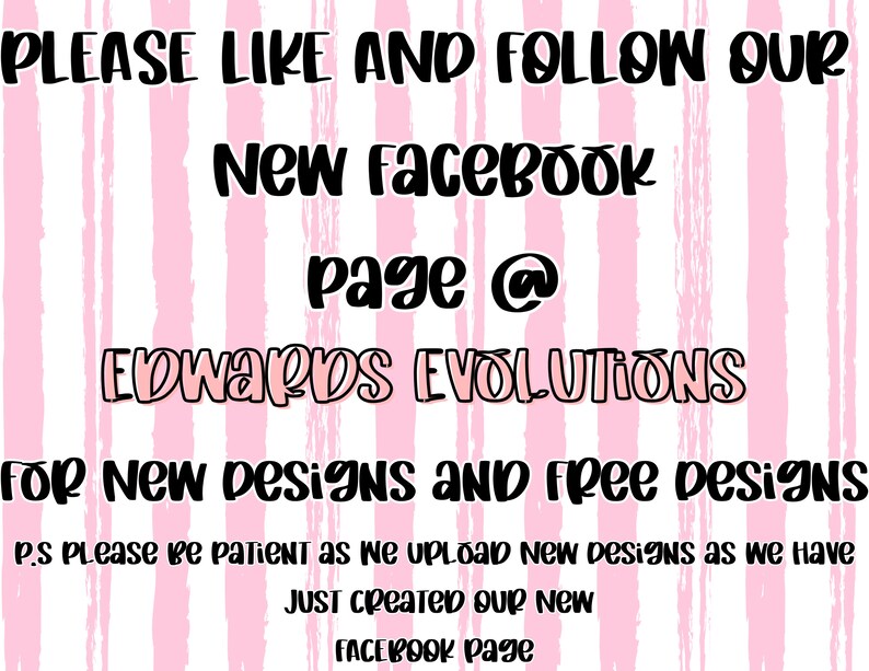 K&ouml;nnte beinhalten: Grafik mit dem Text "PLEASE LIKE AND FOLLOW OUR New Facebook page @ Edwards EVOLUTIONS For New Designs and free Designs". Der Hintergrund hat rosa und wei&szlig;e vertikale Streifen.