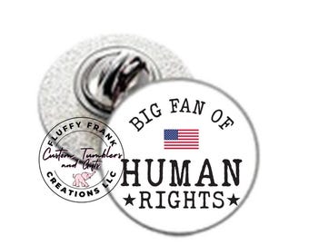 Big Fan of Human Rights Pin | Activist Button Badge | ICE protest pin