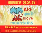 Kid You Will Move Mountains Svg, Thing One Two Svg, Dr. Seuss Svg, Read Across America Svg, Shirt Design, Sublimation, Iron On, Png, Dxf