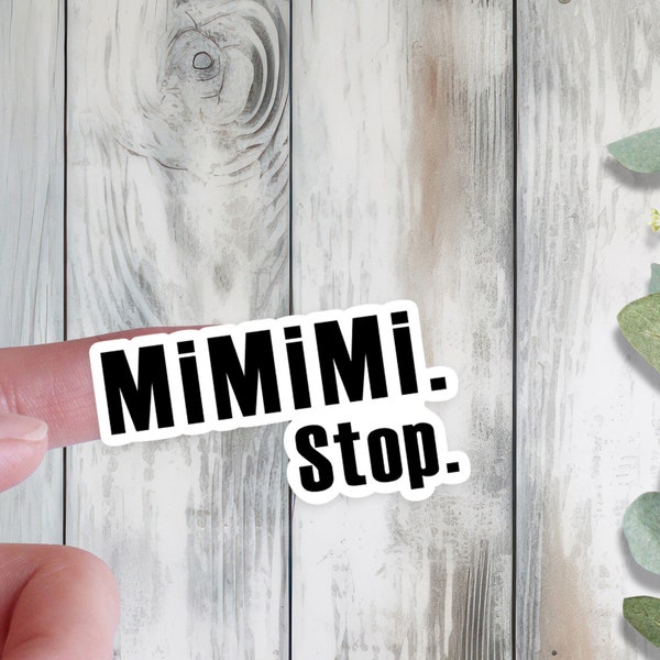 Mimimi Stop! Hör auf zu Jammern Sticker ~ lustige Sticker ~ Laptop Aufkleber ~ Tumbler Sticker ~ Wasserflasche Aufkleber ~ Planer