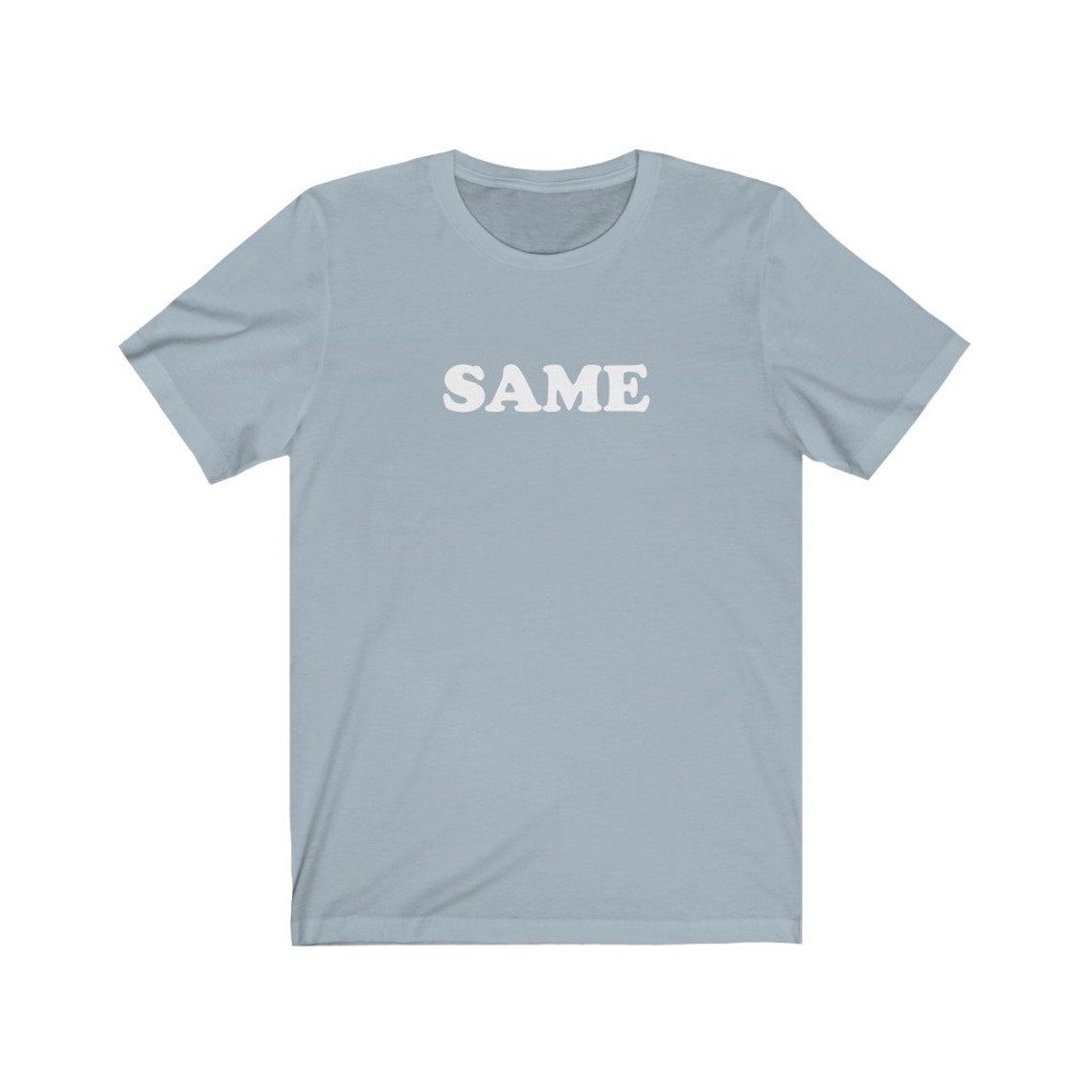 SAME T shirt Funny millennial saying | Etsy