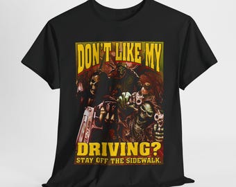 Don't Like My Driving Offensive Hard Skeleton Meme T-shirt, Funny Badass Skeleton tee, Unhinged Meme Shirt