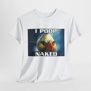 I Poop Naked Unisex Heavy Cotton Tee, Sarcastic Dark Humor Offensive T-Shirt, Funny Inappropriate Shirt, Stupid Tees Gift