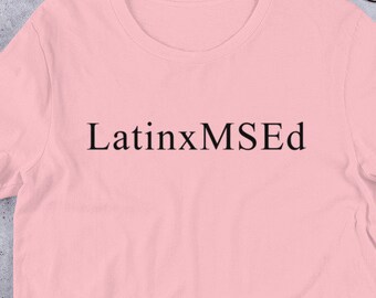LatinxMSEd - Latinx Masters in Education - Short-Sleeve Unisex T-Shirt
