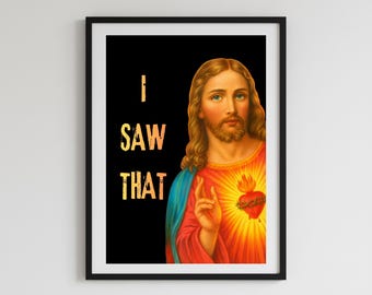 I Saw That Jesus Meme Print, Jesus Poster, Funny Wall Art