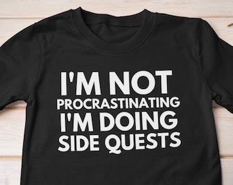 Nerdy Shirt, I'm Not Procrastinating I'm Doing Side Quests, Geek Shirt, Gamer Shirt, Funny Ned Shirt, Geeky Shirt, Dork Shirt, Nerd Humor