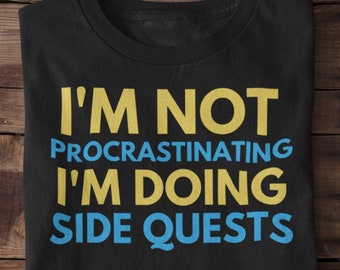 Nerdy Shirt, I'm Not Procrastinating I'm Doing Side Quests, Geek Shirt, Gamer Shirt, Funny Ned Shirt, Geeky Shirt, Dork Shirt, Nerd Humor