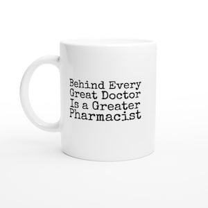 Funny Pharmacist coffee mug Behind every great doctor is a greater pharmacist mug Pharmacist Birthday Gift Coworker gift