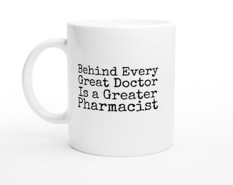 Funny Pharmacist coffee mug Behind every great doctor is a greater pharmacist mug Pharmacist Birthday Gift Coworker gift