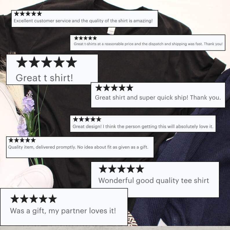 May include: Multiple five-star reviews for a black t-shirt. The reviews highlight the quality of the shirt, the customer service, and the fast shipping.  One review says "Great shirt and super quick ship! Thank you."