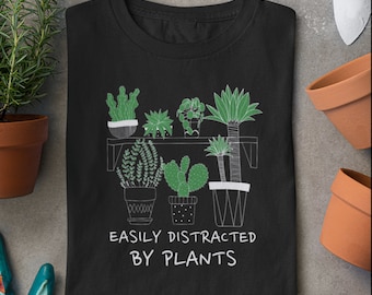 Easily Distracted By Plants T-Shirt - Unisex Gardener Tee
