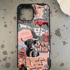 May include: A black phone case with a collage of images and text. The text includes "Kindness is free", "God makes a way where there is no way", "WARNING COWGIRLS AHEAD", "yee haw", and "Livin' the Small Town Dream".
