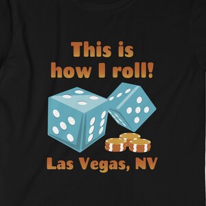 Funny Las Vegas This Is How I Roll Lucky Casino Dice T-Shirt