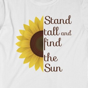 Sunflower: Stand tall and find the Sun motivational Summer