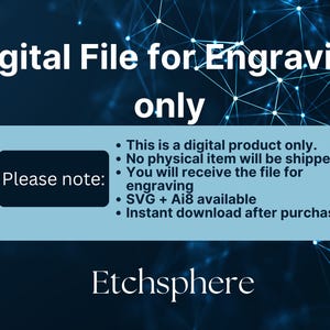 May include: Digital file for engraving only. The image features text on a dark blue background with a network design. Text includes "Digital File for Engraving only" and a note about the digital product, including SVG and Ai8 availability.