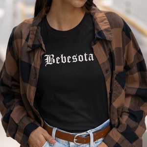 Bebesota Shirt, Latina Shirt, Latinx, Spanish Shirt, Latina Owned, Chingona, Latina AF, Latina Gift,