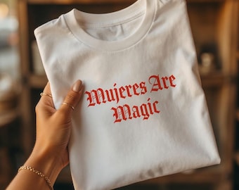 Mujeres Are Magic, Latina T-Shirt, Latina Power, Latina Graphic Tee, Latina Owned Business, Latina Gift
