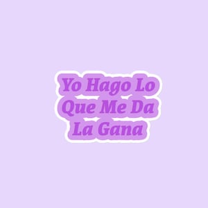 Yo Hago Lo Que Me Da La Gana STICKER, Latina Stickers, Latinx Stickers, Vinyl Sticker for Water Bottles, Laptops & Planners, Latina Gift