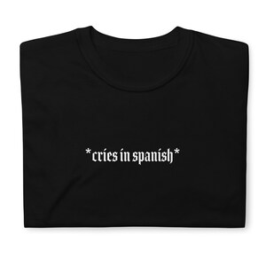Płacze po hiszpańsku, Latina, zabawne hiszpańskie powiedzenie, czarna koszulka z krótkim rękawem, koszulka z grafiką Latina Novelty, meksykańska koszula hiszpańska, prezent dla Latynoski