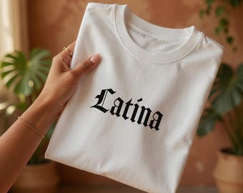 Latina T-Shirt, Latina Graphic Tee, Latina Empowerment, Latina Owned Business, Latina AF, Latina Gift