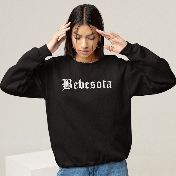 Bebesota, Latina Sweatshirts, Spanish Saying, Latinx Sweatshirts, Latina AF, Latina Gift