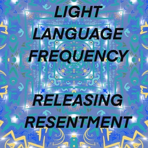 Light Language Frequency - Release Resentment - Art & Vocal Transmission
