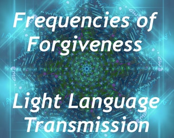 May include: A blue and green abstract design with the text "Frequencies of Forgiveness Light Language Transmission" in white.
