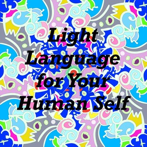 Könnte beinhalten: Ein bunter abstrakter Hintergrund mit dem Text "Light Language for Your Human Self" in fetten schwarzen Buchstaben.