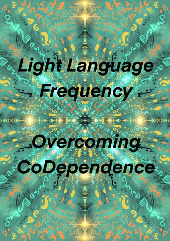 Light Language to assist Overcoming CoDependence - Art & Vocal Transmission